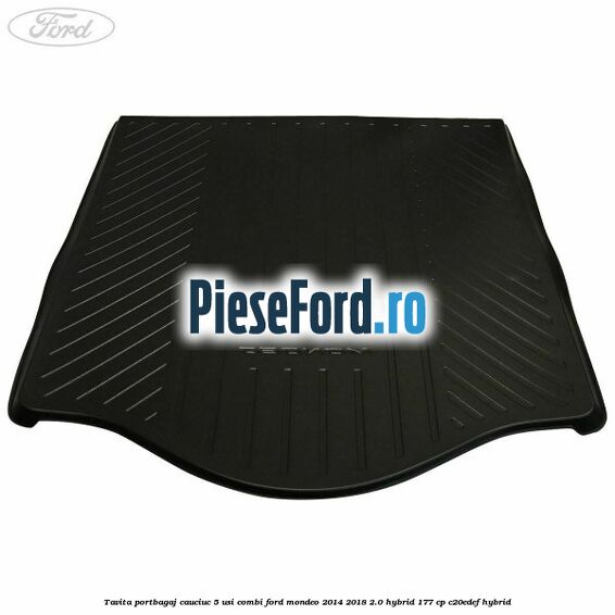Tavita portbagaj, cauciuc 5 usi combi Ford Mondeo 2014-2018 2.0 Hybrid 177 cp C20EDEF hybrid