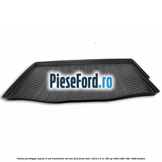 Tavita portbagaj, cauciuc 5 usi hatchback 40 mm Ford Focus 2011-2014 2.0 ST 250 cp R9DA, R9DB, R9DC, R9DD benzina