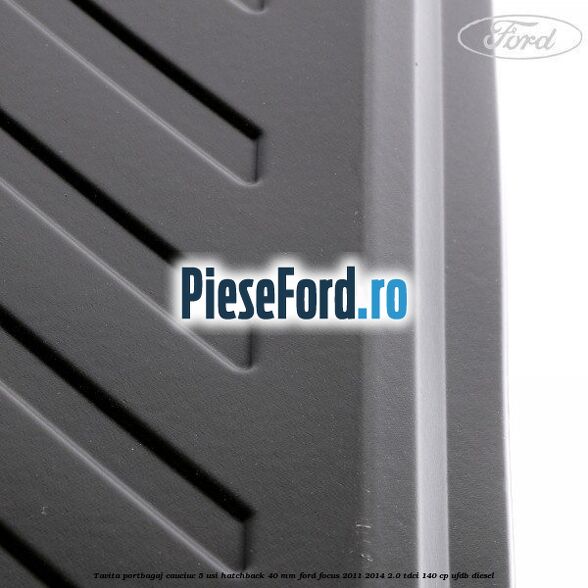 Tavita portbagaj, cauciuc 5 usi hatchback 40 mm Ford Focus 2011-2014 2.0 TDCi 140 cp UFDB diesel