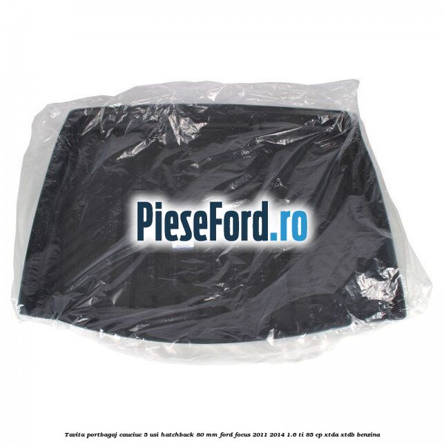 Tavita portbagaj, cauciuc 5 usi hatchback 80 mm Ford Focus 2011-2014 1.6 Ti 85 cp XTDA, XTDB benzina