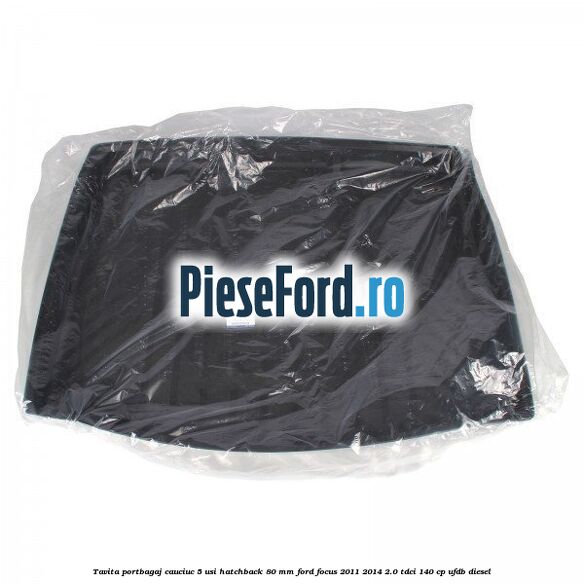 Tavita portbagaj, cauciuc 5 usi hatchback 80 mm Ford Focus 2011-2014 2.0 TDCi 140 cp UFDB diesel