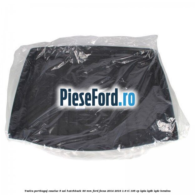 Tavita portbagaj, cauciuc 5 usi hatchback 80 mm Ford Focus 2014-2018 1.6 Ti 105 cp IQDA, IQDB, IQDC benzina