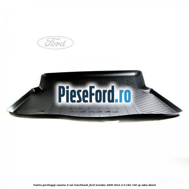 Tavita portbagaj, cauciuc 5 usi hatchback Ford Mondeo 2008-2014 2.0 TDCi 130 cp AZBA diesel
