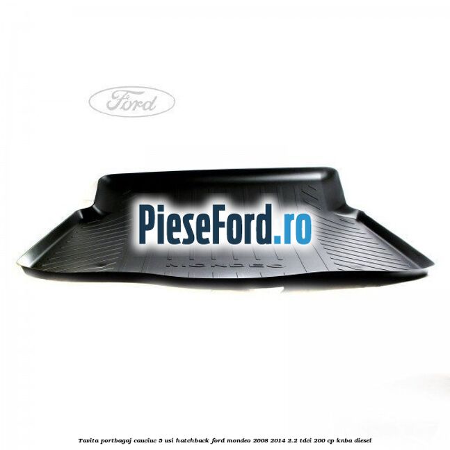 Tavita portbagaj, cauciuc 5 usi hatchback Ford Mondeo 2008-2014 2.2 TDCi 200 cp KNBA diesel