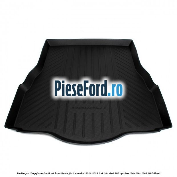 Tavita portbagaj, cauciuc 5 usi hatchback Ford Mondeo 2014-2018 2.0 TDCi 4x4 180 cp Tavita portbagaj, cauciuc 5 usi hatchback Ford Mondeo 2014-2018 2.0 TDCi 4x4 180 cp T8CA, T8CB, T8CC, T8CD, T8CL diesel