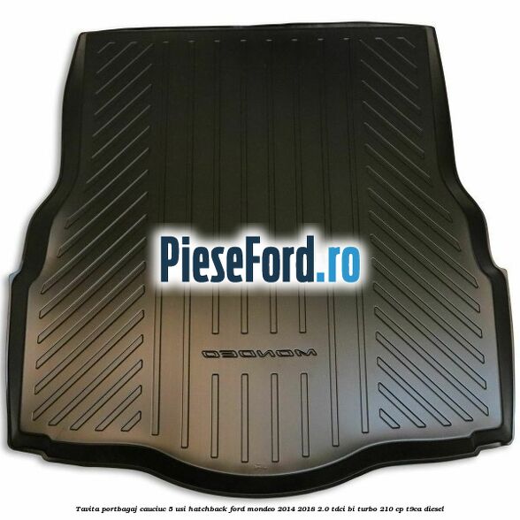Tavita portbagaj, cauciuc 5 usi hatchback Ford Mondeo 2014-2018 2.0 TDCi Bi-Turbo 210 cp T9CA diesel
