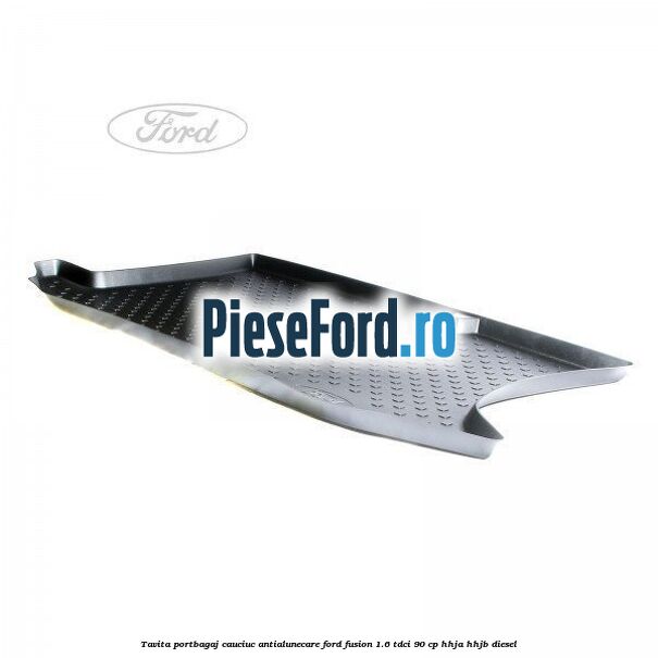 Tavita portbagaj, cauciuc antialunecare Ford Fusion 1.6 TDCi 90 cp