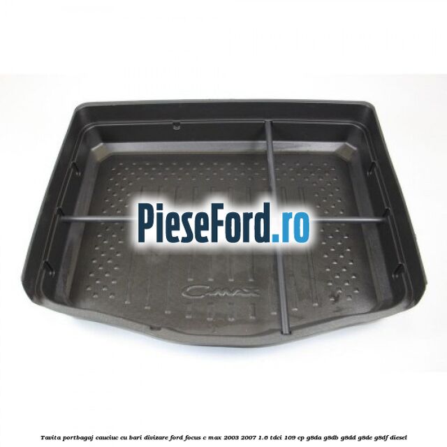Tavita portbagaj, cauciuc cu bari divizare Ford Focus C-Max 2003-2007 1.6 TDCi 109 cp G8DA, G8DB, G8DD, G8DE, G8DF diesel