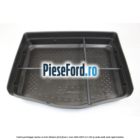 Tavita portbagaj, cauciuc cu bari divizare Ford Focus C-Max 2003-2007 2.0 145 cp Tavita portbagaj, cauciuc cu bari divizare Ford Focus C-Max 2003-2007 2.0 145 cp AODA, AODB, AODE, SYDA benzina