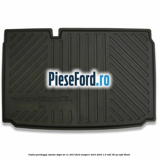 Tavita portbagaj, cauciuc dupa an 11/2017 Ford EcoSport 2013-2018 1.5 TDCi 95 cp XVJD diesel