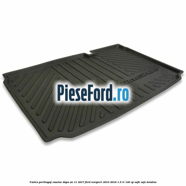 Tavita portbagaj, cauciuc dupa an 11/2017 Ford EcoSport 2013-2018 1.5 Ti 140 cp UEJB, UEJE benzina