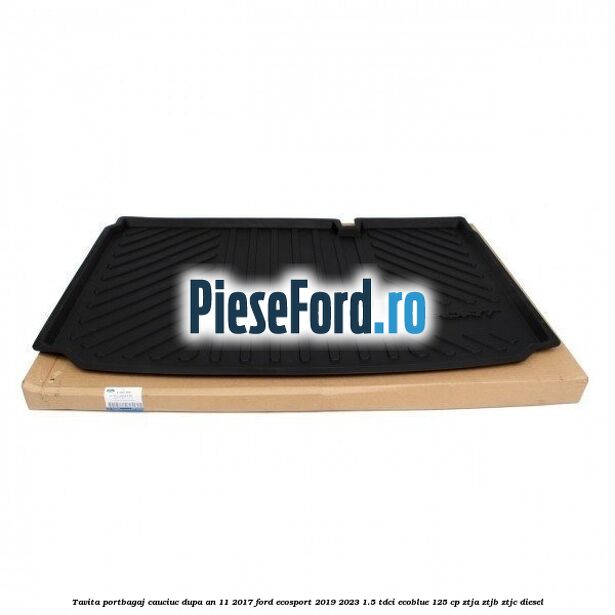 Tavita portbagaj, cauciuc dupa an 11/2017 Ford EcoSport 2019-2023 1.5 TDCi EcoBlue 125 cp ZTJA, ZTJB, ZTJC diesel