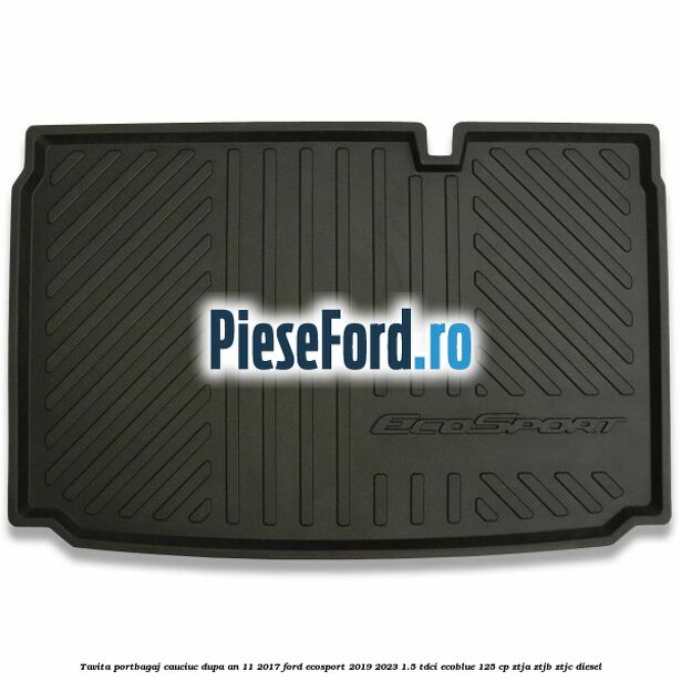 Tavita portbagaj, cauciuc dupa an 11/2017 Ford EcoSport 2019-2023 1.5 TDCi EcoBlue 125 cp