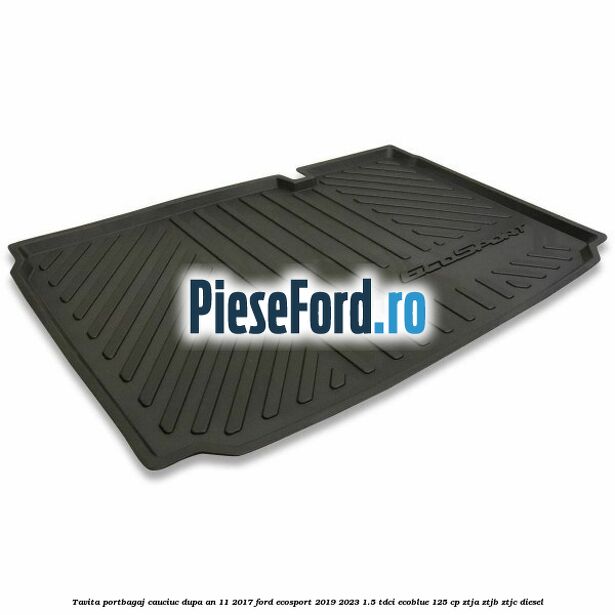 Tavita portbagaj, cauciuc dupa an 11/2017 Ford EcoSport 2019-2023 1.5 TDCi EcoBlue 125 cp ZTJA, ZTJB, ZTJC diesel
