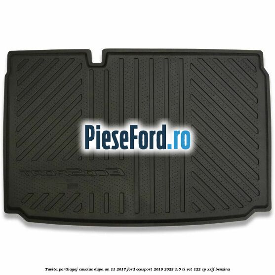 Tavita portbagaj, cauciuc dupa an 11/2017 Ford EcoSport 2019-2023 1.5 Ti-VCT 122 cp XZJF benzina