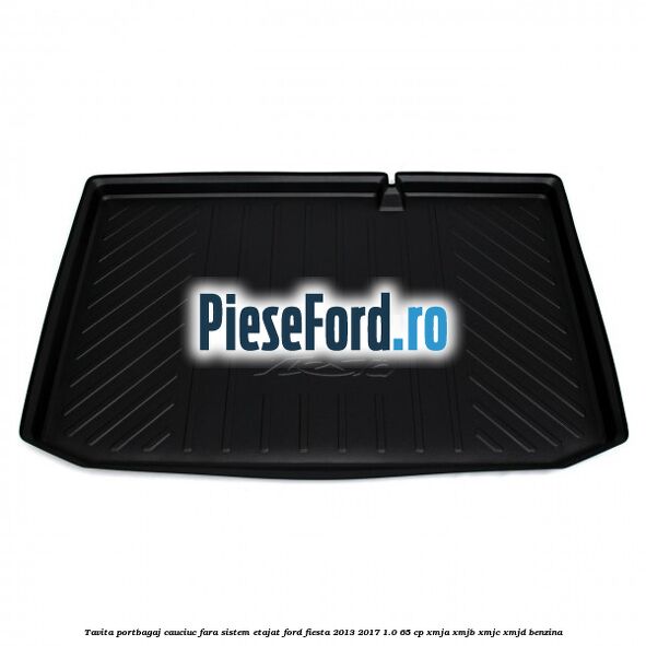 Tavita portbagaj, cauciuc fara sistem etajat Ford Fiesta 2013-2017 1.0 65 cp XMJA, XMJB, XMJC, XMJD benzina