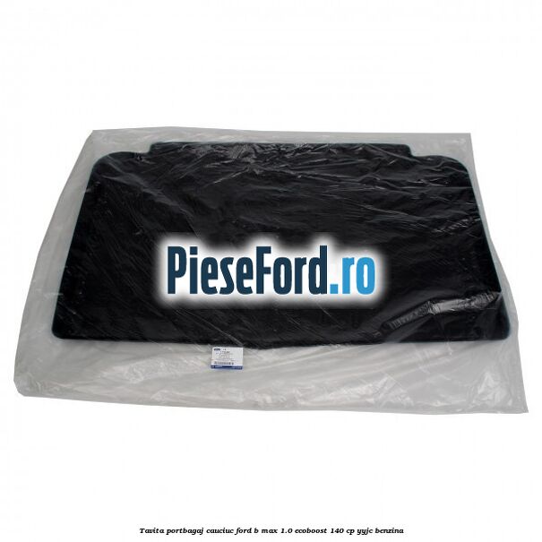 Tavita portbagaj, cauciuc Ford B-Max 1.0 EcoBoost 140 cp YYJC benzina