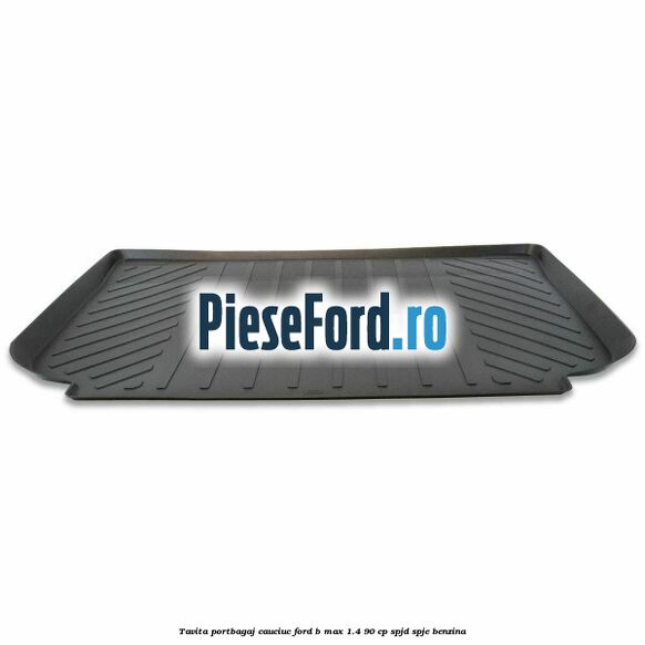 Tavita portbagaj, cauciuc Ford B-Max 1.4 90 cp SPJD, SPJE benzina