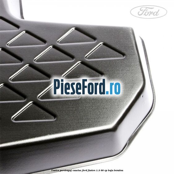 Tavita portbagaj, cauciuc Ford Fusion 1.3 60 cp Tavita portbagaj, cauciuc Ford Fusion 1.3 60 cp BAJA benzina