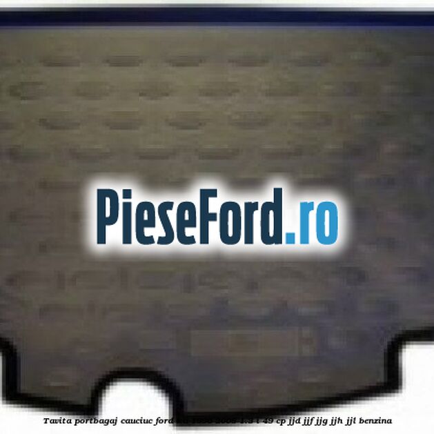 Tavita portbagaj, cauciuc Ford Ka 1996-2008 1.3 i 49 cp JJD, JJF, JJG, JJH, JJL benzina