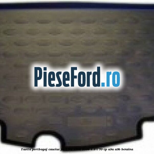 Tavita portbagaj, cauciuc Ford Ka 1996-2008 1.3 i 70 cp A9A, A9B benzina