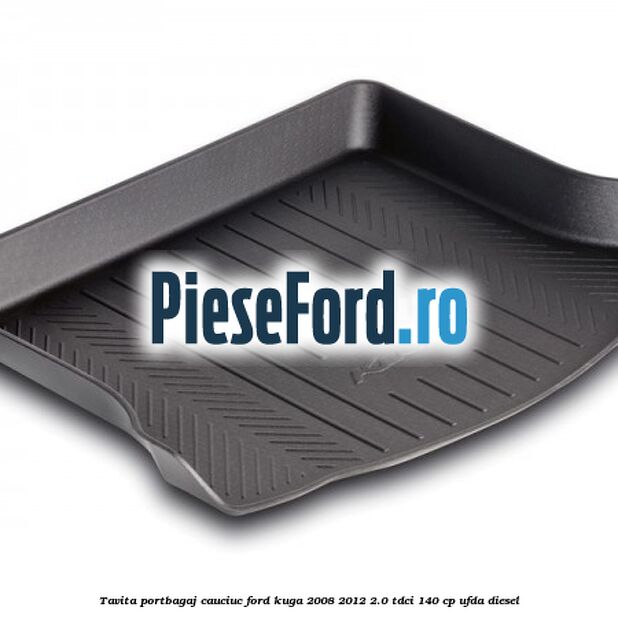 Tavita portbagaj, cauciuc Ford Kuga 2008-2012 2.0 TDCI 140 cp UFDA diesel