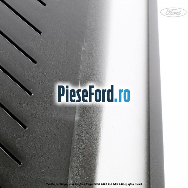 Tavita portbagaj, cauciuc Ford Kuga 2008-2012 2.0 TDCI 140 cp UFDA diesel