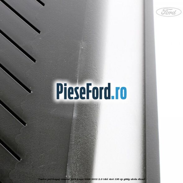 Tavita portbagaj, cauciuc Ford Kuga 2008-2012 2.0 TDCi 4x4 136 cp G6DG, UKDA diesel