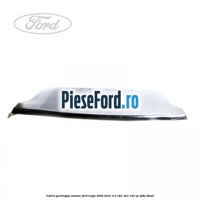Tavita portbagaj, cauciuc Ford Kuga 2008-2012 2.0 TDCI 4x4 140 cp UFDA diesel