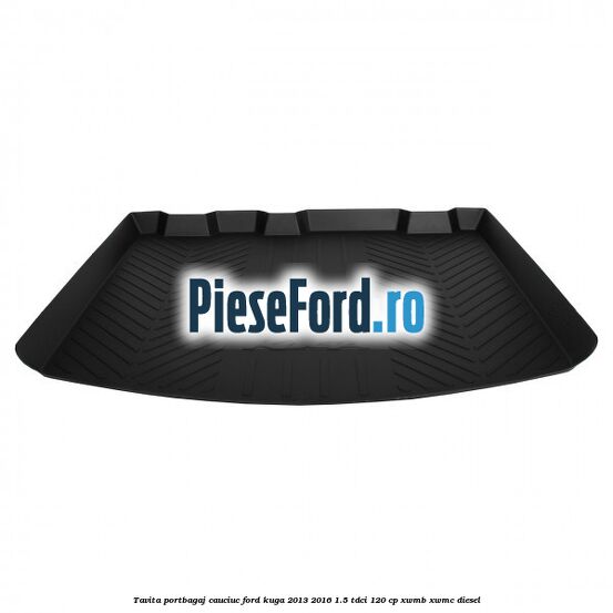 Tavita portbagaj, cauciuc Ford Kuga 2013-2016 1.5 TDCi 120 cp XWMB, XWMC diesel