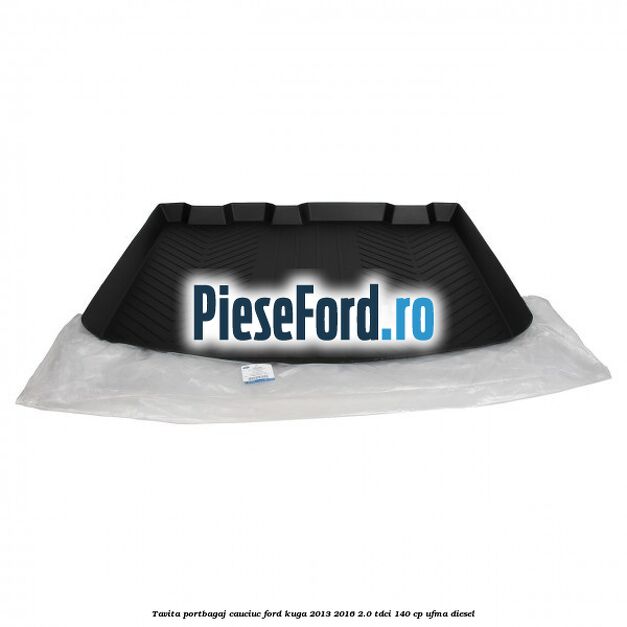 Tavita portbagaj, cauciuc Ford Kuga 2013-2016 2.0 TDCi 140 cp UFMA diesel