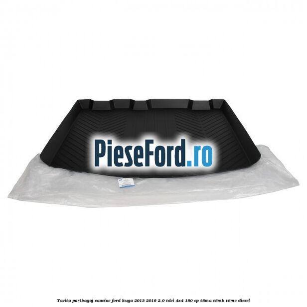 Tavita portbagaj, cauciuc Ford Kuga 2013-2016 2.0 TDCi 4x4 180 cp T8MA, T8MB, T8MC diesel