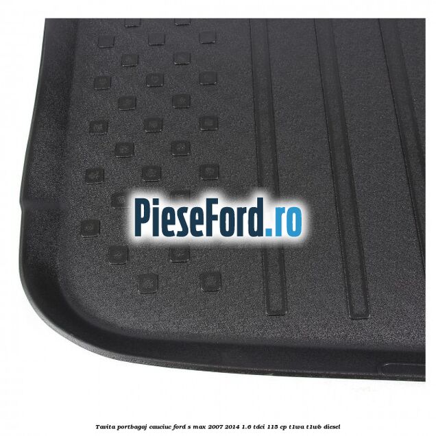 Tavita portbagaj, cauciuc Ford S-Max 2007-2014 1.6 TDCi 115 cp T1WA, T1WB diesel