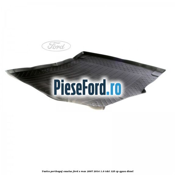 Tavita portbagaj, cauciuc Ford S-Max 2007-2014 1.8 TDCi 125 cp QYWA diesel