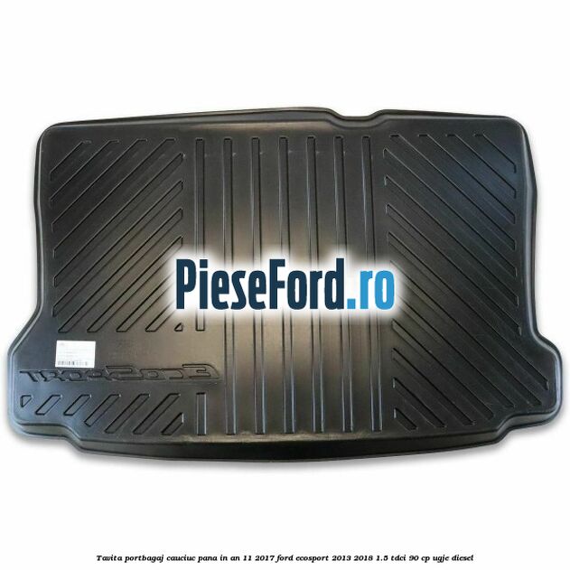 Tavita portbagaj, cauciuc pana in an 11/2017 Ford EcoSport 2013-2018 1.5 TDCi 90 cp UGJE diesel