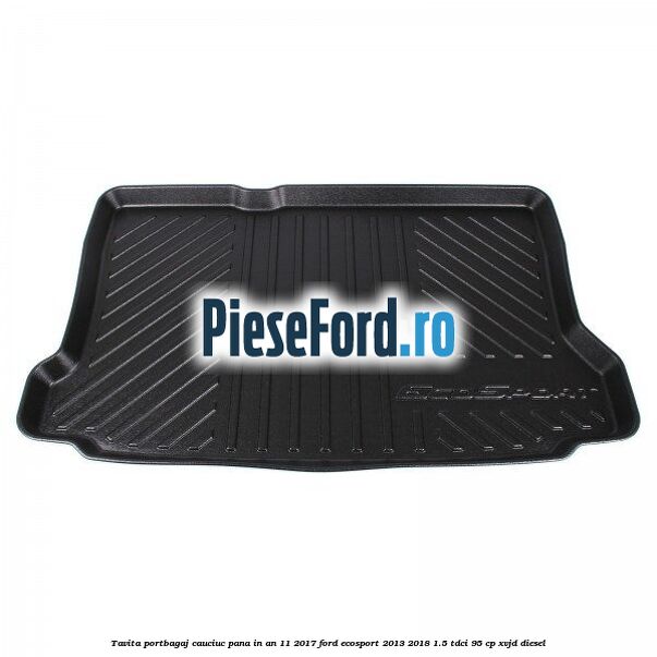 Tavita portbagaj, cauciuc pana in an 11/2017 Ford EcoSport 2013-2018 1.5 TDCi 95 cp XVJD diesel