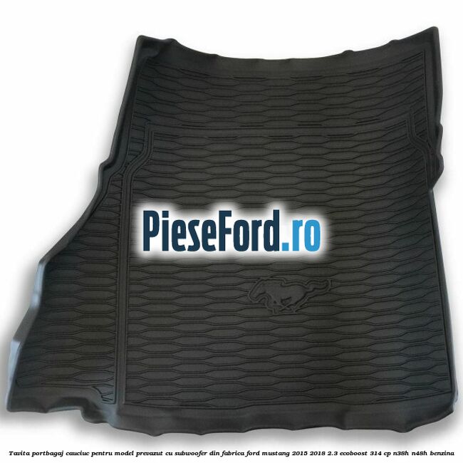 Tavita portbagaj, cauciuc pentru model prevazut cu subwoofer din fabrica Ford Mustang 2015-2018 2.3 EcoBoost 314 cp N38H, N48H benzina