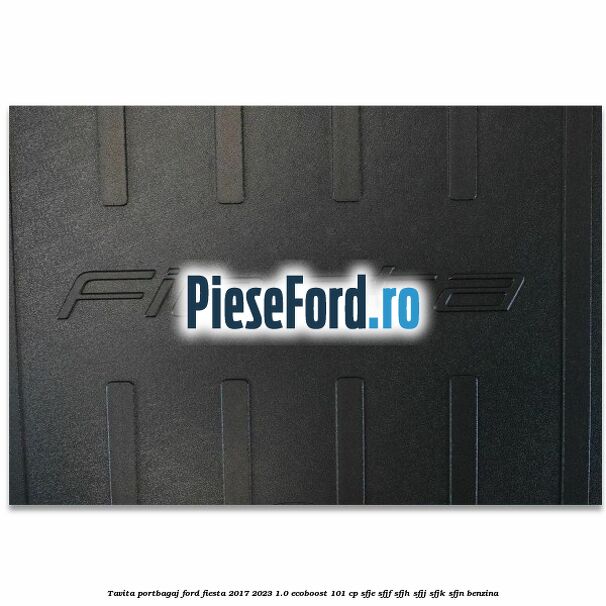 Tavita portbagaj Ford Fiesta 2017-2023 1.0 EcoBoost 101 cp SFJE, SFJF, SFJH, SFJJ, SFJK, SFJN benzina