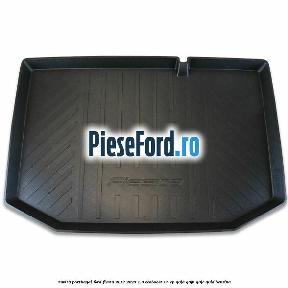 Tavita portbagaj Ford Fiesta 2017-2023 1.0 EcoBoost 85 cp