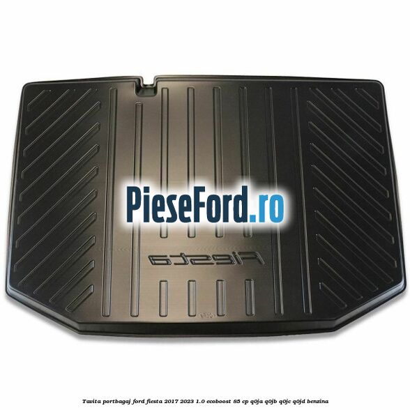 Tavita portbagaj Ford Fiesta 2017-2023 1.0 EcoBoost 85 cp Q0JA, Q0JB, Q0JC, Q0JD benzina