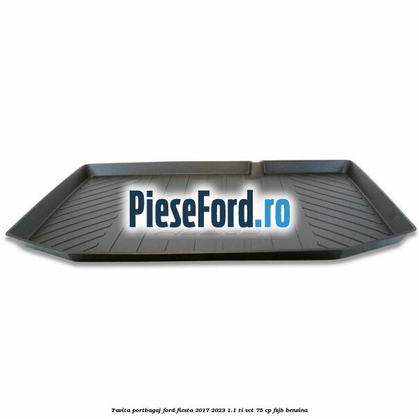 Tavita portbagaj Ford Fiesta 2017-2023 1.1 Ti-VCT 75 cp FSJB benzina