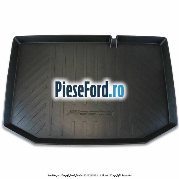 Tavita portbagaj Ford Fiesta 2017-2023 1.1 Ti-VCT 75 cp FSJB benzina