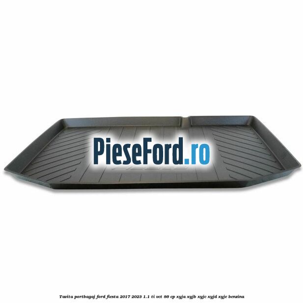 Tavita portbagaj Ford Fiesta 2017-2023 1.1 Ti-VCT 86 cp Tavita portbagaj Ford Fiesta 2017-2023 1.1 Ti-VCT 86 cp XYJA, XYJB, XYJC, XYJD, XYJE benzina