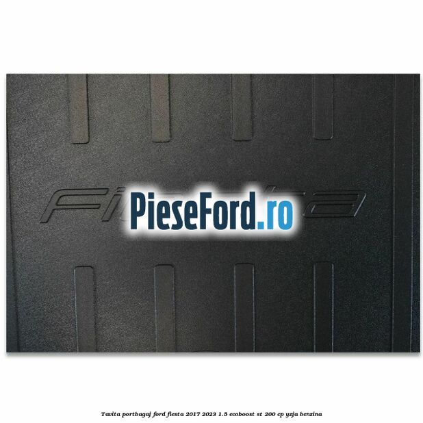 Tavita portbagaj Ford Fiesta 2017-2023 1.5 EcoBoost ST 200 cp YZJA benzina