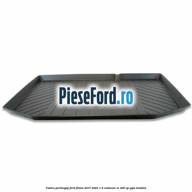 Tavita portbagaj Ford Fiesta 2017-2023 1.5 EcoBoost ST 200 cp YZJA benzina