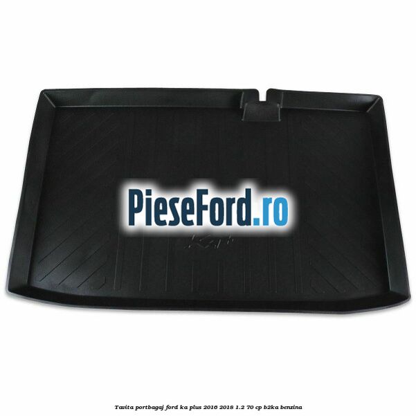 Tavita portbagaj Ford Ka plus 2016-2018 1.2 70 cp Tavita portbagaj Ford Ka plus 2016-2018 1.2 70 cp B2KA benzina