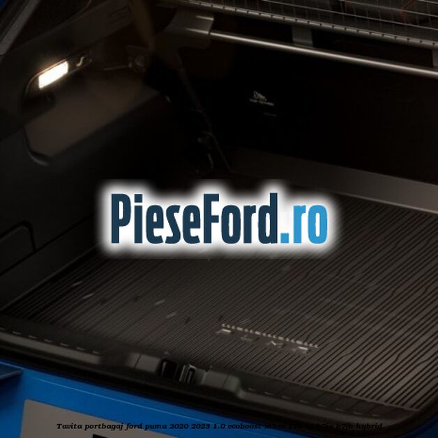 Tavita portbagaj Ford Puma 2020-2023 1.0 EcoBoost mHEV 125 cp B7JA, B7JB Hybrid