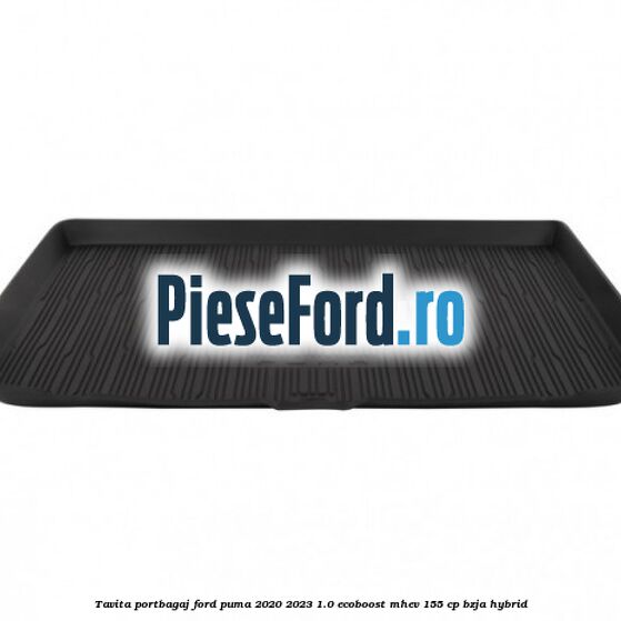 Tavita portbagaj Ford Puma 2020-2023 1.0 EcoBoost mHEV 155 cp BZJA Hybrid