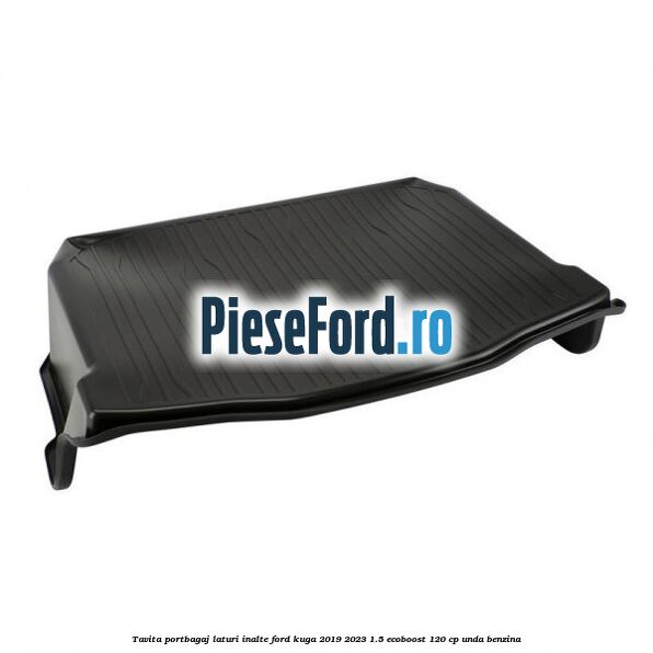 Tavita portbagaj laturi inalte Ford Kuga 2019-2023 1.5 EcoBoost 120 cp UNDA benzina