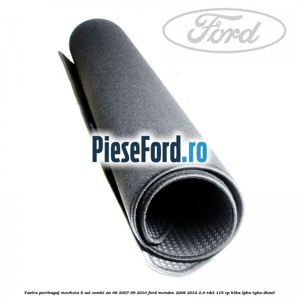 Tavita portbagaj mocheta 5 usi combi an 08/2007-09/2010 Ford Mondeo 2008-2014 2.0 TDCi 115 cp KLBA, LPBA, TYBA diesel
